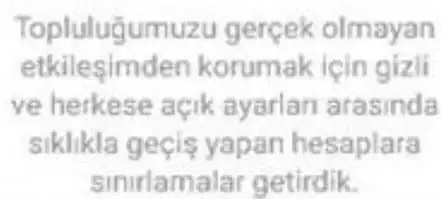 toplıluğumuzu gerçek olmayan etkileşimden koruma