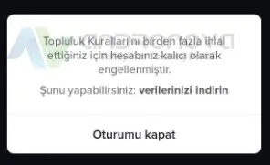 TikTok Topluluk Kuralları' nı Birden Fazla İhlal Ettiğiniz İçin Hesabınız Kalıcı Olarak Engellenmiştir TikTok topluluk kurallarını birden fazla ihlal ettiğiniz için hesabınız kalıcı olarak engellenmiştir