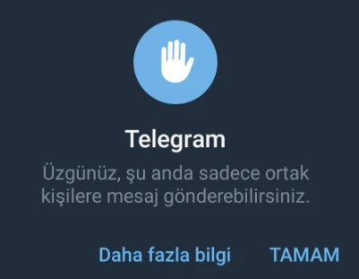 Telegram Üzgünüz Şu anda Sadece Ortak Kişilere Mesaj Gönderebilirsiniz